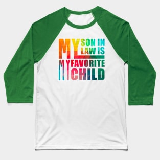 My Son In Law Is My Favorite Child Baseball T-Shirt